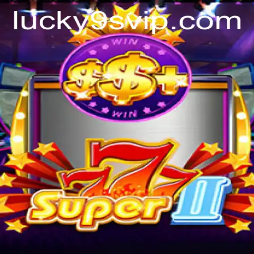 Discover the Thrilling World of Super777II: A New Gaming Experience on 9S.APP