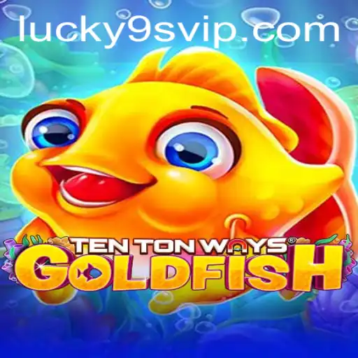 Dive Into the Exciting World of TenTonWaysGoldfish with 9S.APP